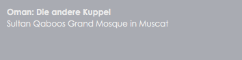 Oman: Die andere Kuppel
Sultan Qaboos Grand Mosque in Muscat