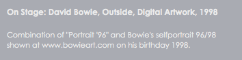 On Stage: David Bowie, Outside, Digital Artwork, 1998 Combination of "Portrait '96" and Bowie's selfportrait 96/98 shown at www.bowieart.com on his birthday 1998. 